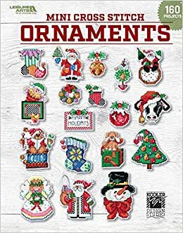 Mini Cross Stitch Ornaments: 160 Festive Quick-to Stitch Ornaments to Finish in No Time by Leisure Arts