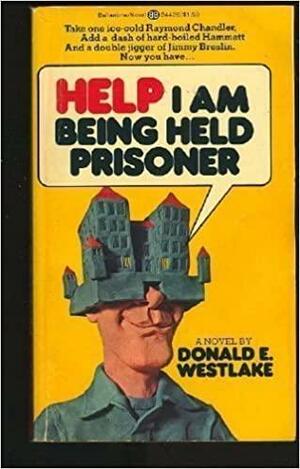 Help I Am Being Held Prisoner by Donald E. Westlake