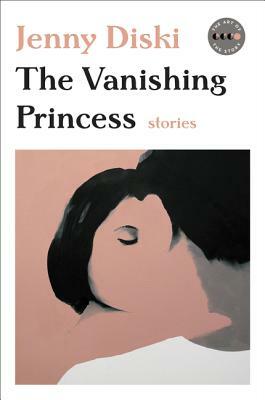 The Vanishing Princess: Stories by Jenny Diski