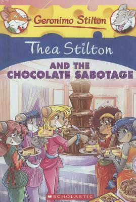 Thea Stilton and the Chocolate Sabotage by Thea Stilton