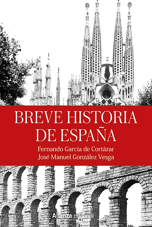 Breve historia de España by Fernando García de Cortázar, José Manuel González Vesga