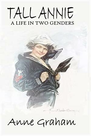 Tall Annie: A Life in Two Genders by Anne Graham