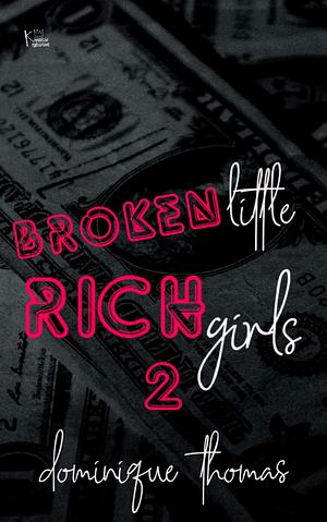 Broken Little Rich Girls 2 by Dominique Thomas