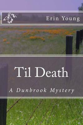 Til Death: A Dunbrook Mystery by Erin Young
