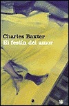 El festín del amor by Charles Baxter