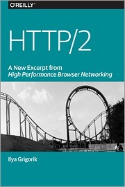 HTTP/2: A New Excerpt from High Performance Browser Networking by Ilya Grigorik