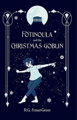 Fotinoula and the Christmas Goblin by R. G. Fraser-Green