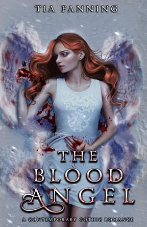 The Blood Angel: A Contemporary Gothic Romance by Tia Fanning