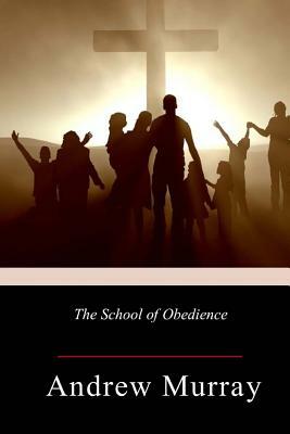 The School of Obedience by Andrew Murray