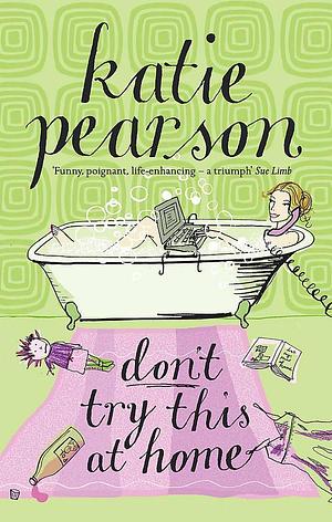 Don't Try This at Home by Katie Pearson, Katie Pearson