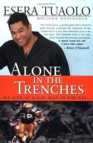 Alone in the Trenches: My Life as a Gay Man in the NFL by Esera Tuaolo, John Rosengren
