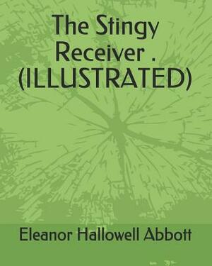 The Stingy Receiver . (Illustrated) by Eleanor Hallowell Abbott