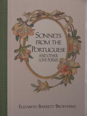 Sonnets from the Portuguese & Other Love Poems by Elizabeth Barrett Browning