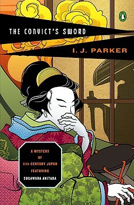 The Convict's Sword: A Mystery of Eleventh-Century Japan by Ingrid J. Parker
