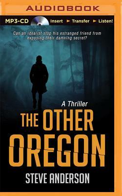 The Other Oregon: A Thriller by Steve Anderson