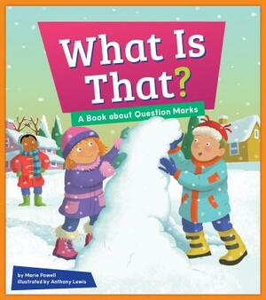 What Is That?: A Book about Question Marks by Marie Powell