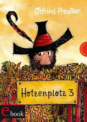 Hotzenplotz 3 by F.J. Tripp, Mathias Weber, Otfried Preußler