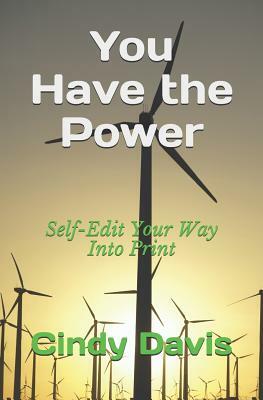 You Have the Power: Self-Edit Your Way Into Print by Cindy Davis