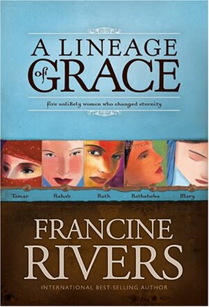 A Lineage of Grace by Francine Rivers