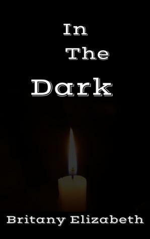 In The Dark by Britany Elizabeth