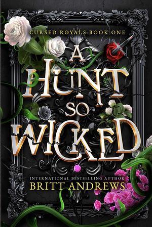 A Hunt So Wicked  by Britt Andrews