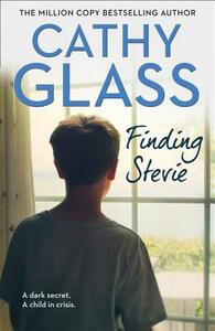 Finding Stevie: A Dark Secret. a Child in Crisis. by Cathy Glass