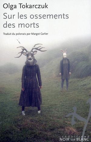 Sur les ossements des morts by Olga Tokarczuk