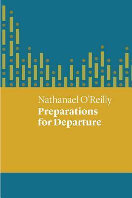 Preparations for Departure by Nathanael O'Reilly