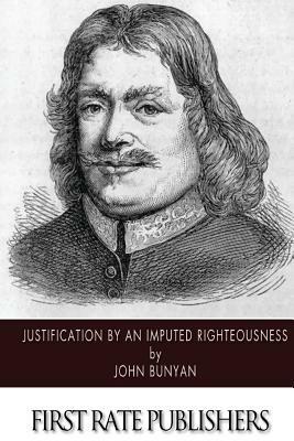 Justification by an Imputed Righteousness by John Bunyan