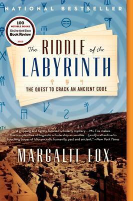 The Riddle of the Labyrinth: The Quest to Crack an Ancient Code by Margalit Fox