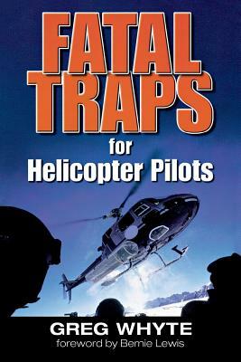 Fatal Traps for Helicopter Pilots by Greg Whyte