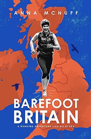 Barefoot Britain: A Running Adventure Like No Other by Anna McNuff
