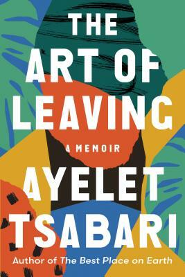 The Art of Leaving: A Memoir by Ayelet Tsabari