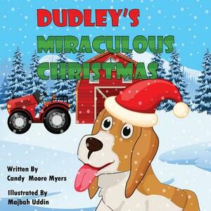 Dudley's Miraculous Christmas by Candy Moore Myers