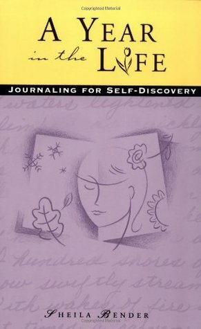 A Year in the Life: Journaling for Self-Discovery by Sheila Bender