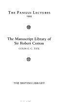 The Manuscript Library of Sir Robert Cotton by Colin Gerald Calder Tite