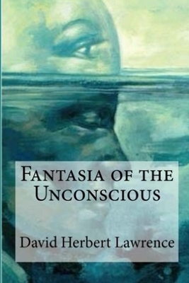 Fantasia of the Unconscious Illustrated by D.H. Lawrence