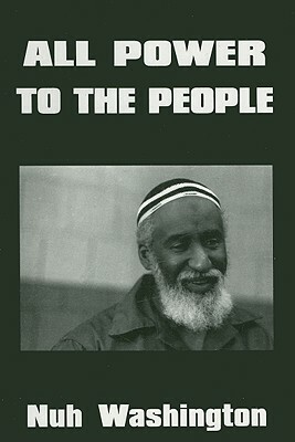 All Power to the People by Nuh Washington