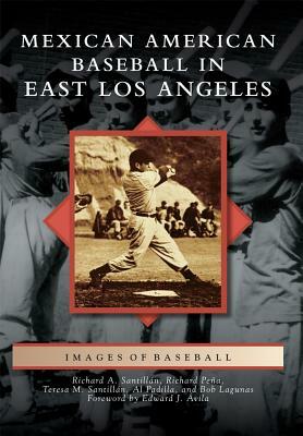 Mexican American Baseball in East Los Angeles by Teresa M. Santillán, Richard Peña, Richard A. Santillán