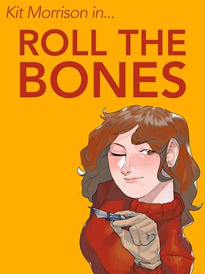 Roll the Bones by Nathaniel Webb
