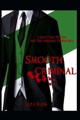 Smooth Criminal: A Sexy Tale of Loki and The Conquest of Midgard by Lexa Kline