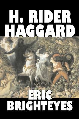 Eric Brighteyes by H. Rider Haggard, Fiction, Fantasy, Historical, Action & Adventure, Fairy Tales, Folk Tales, Legends & Mythology by H. Rider Haggard