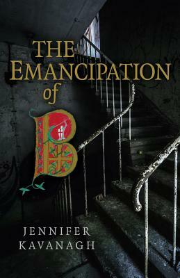 The Emancipation of B by Jennifer Kavanagh
