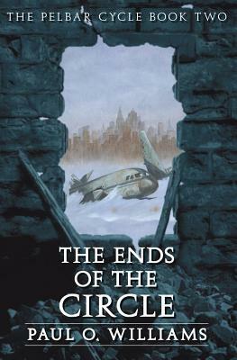 The Ends of the Circle by Paul O. Williams