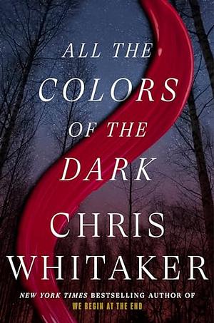 All the Colors of the Dark by Chris Whitaker