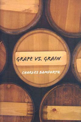 Grape vs. Grain by Charles Bamforth