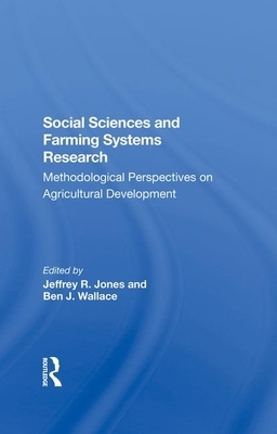 Social Sciences and Farming Systems Research: Methodological Perspectives on Agricultural Development by Robert Booth, Ben J. Wallace, Jeffrey R. Jones