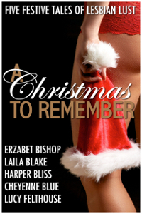 A Christmas to Remember by Lucy Felthouse, Erzabet Bishop, Harper Bliss, Laila Blake, Cheyenne Blue