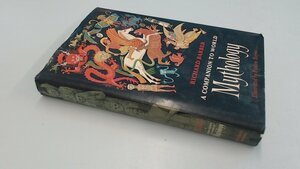 A Companion To World Mythology by Richard Barber