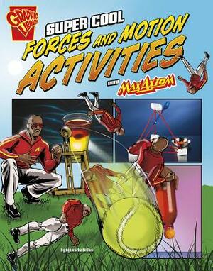 Super Cool Forces and Motion Activities with Max Axiom by Agnieszka Jozefina Biskup